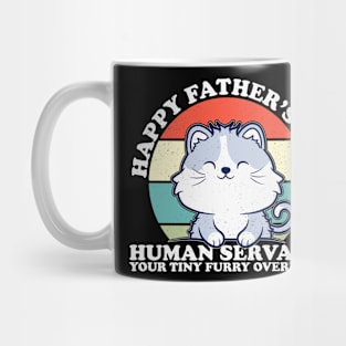 Happy Father's Day Human Servant Your Tiny Furry Overlord Cat Mug